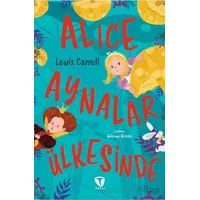 Alice Aynalar Ülkesinde - Lewis Carroll - Turkuvaz Çocuk