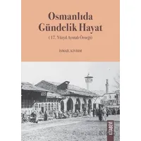 Osmanlıda Gündelik Hayat (17. Yüzyıl Ayntab Örneği) - Kolektif - Kitabevi Yayınları