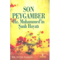 Son Peygamber Hz. Muhammedin Şanlı Hayatı - Sevim Asımgil - Saray Yayınları