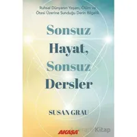 Sonsuz Hayat, Sonsuz Dersler - Susan Grau - Akaşa Yayınları