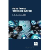 Dijital Finansal Teknoloji Ve Hizmetler - Bahattin Erden - Gazi Kitabevi