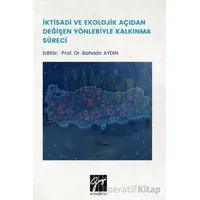İktisadi Ve Ekolojik Açıdan Değişen Yönleriyle Kalkınma Süreci - Kolektif - Gazi Kitabevi