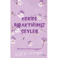 Geride Bıraktığımız Şeyler - Lucy Score - Martı Yayınları