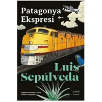 Patagonya Ekspresi - Luis Sepulveda - Everest Yayınları