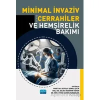Minimal İnvaziv Cerrahiler ve Hemşirelik Bakımı - Kolektif - Nobel Akademik Yayıncılık