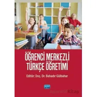 Öğrenci Merkezli Türkçe Öğretimi - Bahadır Gülbahar - Nobel Akademik Yayıncılık