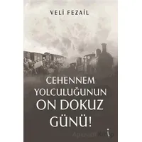 Cehennem Yolculuğunun On Dokuz Günü! - Veli Fezail - İkinci Adam Yayınları