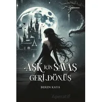 Aşk İçin Savaş Geri Dönüş - Beren Kaya - İkinci Adam Yayınları
