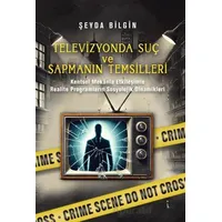 Televizyonda Suç ve Sapmanın Temsilleri - Şeyda Bilgin - İkinci Adam Yayınları