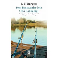 Yeni Başlayanlar İçin Olta Balıkçılığı - J. T. Burgess - Dorlion Yayınları