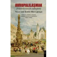 Avrupalılaşmak (Felaketlerimizin Sebepleri) - Tüccarzade İbrahim Hilmi Çığıraçan - Dorlion Yayınları