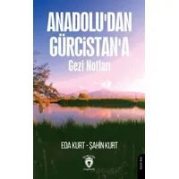Anadoludan Gürcistana Gezi Notları - Şahin Kurt - Dorlion Yayınları