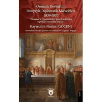 Osmanlı Devleti’nin Dünyayla Diplomatik Mücadelesi 1839 - 1876
