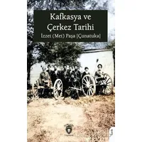 Kafkasya ve Çerkez Tarihi - İzzet (Met) Paşa [Çunatuka] - Dorlion Yayınları