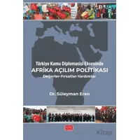 Türkiye Kamu Diplomasisi Ekseninde Afrika Açılım Politikası/Değerler-Fırsatlar-Yardımlar