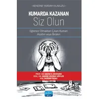 Kendine Yardım Kılavuzu - Kumarda Kazanan Siz Olun - Eğlence Olmaktan Çıkan Kumarı Azaltın veya Bıra