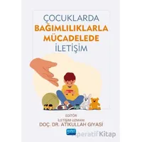 Çocuklarda Bağımlılıklarla Mücadelede İletişim - Kolektif - Nobel Akademik Yayıncılık