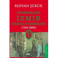 Sümerbank İzmir Basma Fabrikası (1943-2000) - Rıdvan Şükür - Gece Kitaplığı