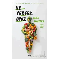 Ne Yersek Oyuz - Alice Waters - Alfa Yayınları