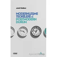 Modernleşme Teorileri ve Postmodern Durum - Ahmet Özkiraz - Çizgi Kitabevi Yayınları