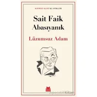 Lüzumsuz Adam - Sait Faik Abasıyanık - Kırmızı Kedi Yayınevi