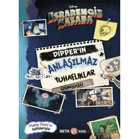 Disney Esrarengiz Kasaba - Dipper’ın Anlaşılmaz Tuhaflıklar Günlüğü - Kolektif - Beta Kids