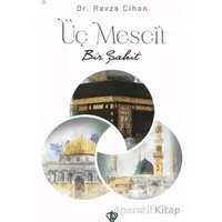 Üç Mescit Bir Şahit - Ravza Cihan - Türkiye Diyanet Vakfı Yayınları