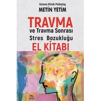 Travma ve Travma Sonrası Stres Bozukluğu El Kitabı - Metin Yetim - Sarmal Kitabevi