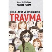 Çocuklarda ve Ergenlerde Travma - Metin Yetim - Sarmal Kitabevi