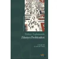 Tu¨rkiye Toplumunda Zihniyet Problemleri - Kadir Canatan - Eski Yeni Yayınları