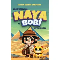 Küçük Arkeolog Naya ve Bobi Antik Mısırda - Melisa Keskin Kandemir - Serüven Yayınevi