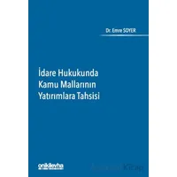 İdare Hukukunda Kamu Mallarının Yatırımlara Tahsisi - Emre Soyer - On İki Levha Yayınları