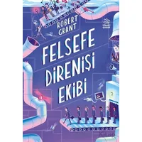 Felsefe Direnişi Ekibi - Robert Grant - İthaki Çocuk Yayınları