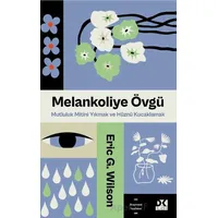 Melankoliye Övgü - Eric G. Wilson - Doğan Kitap