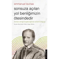 Sonsuza Açılan Yol Benliğimizin Ötesindedir - Emmanuel Levinas - Destek Yayınları