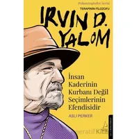 İnsan Kaderinin Kurbanı Değil Seçimlerinin Efendisidir-Irvin D. Yalom