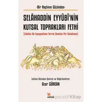 Selâhaddin Eyyûbî’nin Kutsal Toprakları Fethi - Kolektif - Kriter Yayınları