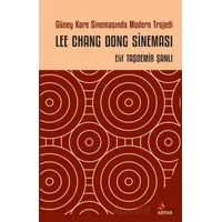 Güney Kore Sinemasında Modern Trajedi: Lee Chang Dong Sineması