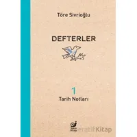 Defterler 1 (Tarih Notları) - Töre Sivrioğlu - Sakin Kitap