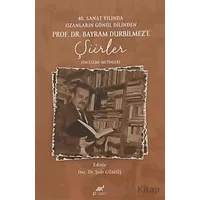 40. Sanat Yılında Ozanların Gönül Dilinden Prof. DR. Bayram Durbilmeze Şiirler