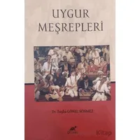 Uygur Meşrepleri - Tuğba Gönel Sönmez - Paradigma Akademi Yayınları