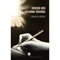 Güneşin Işığı Kalemime Dokundu - Sıdıka Çal Arslan - Herdem Kitap