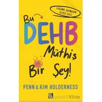 Bu DEHB Müthiş Bir Şey! - Penn Holderness - Diyojen Yayıncılık