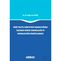 Deniz Yoluyla Konteyner Taşımacılığında Taşıyanın Hukuki Sorumluluğu ve Sorumluluğun Sigortalanması