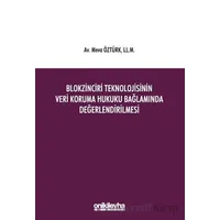 Blokzinciri Teknolojisinin Veri Koruma Hukuku Bağlamında Değerlendirilmesi