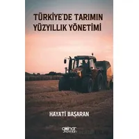 Türkiye’de Tarımın Yüzyıllık Yönetimi - Hayati Başaran - Gülnar Yayınları