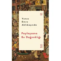Paylaşsana Bu Dağınıklığı - Yunus Emre Aklıbaşında - Ketebe Yayınları