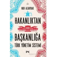 Hakanlıktan Başkanlığa: Türk Yönetim Sistemi - Nuh Albayrak - Profil Kitap