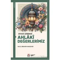 Divan Şiirinde Ahlâkî Değerlerimiz - Halil İbrahim Haksever - DBY Yayınları