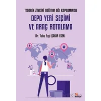 Tedarik Zinciri Dağıtım Ağı Kapsamında Depo Yeri Seçimi ve Araç Rotalama